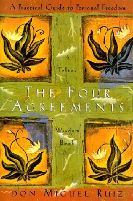The Four Agreements by Don Miguel Ruiz – Personal Freedom & Self-Help Book